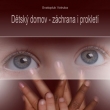 Dtsk domov - zchrana i proklet